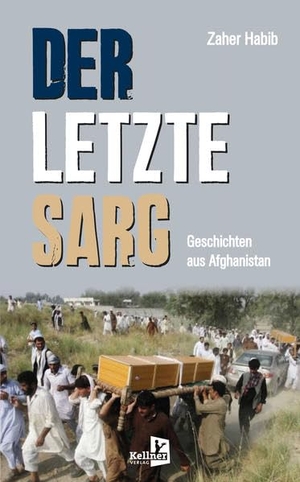 Habib, Zaher. Der letzte Sarg - Geschichten aus Afghanistan. Kellner Klaus Verlag, 2022.