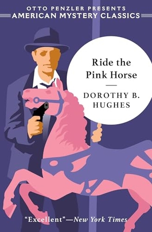 Hughes, Dorothy B.. Ride the Pink Horse. Penzler Publishers, 2021.
