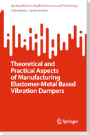 Theoretical and Practical Aspects of Manufacturing Elastomer-Metal Based Vibration Dampers