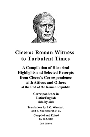Cicero, Marcus Tullius / Et Al. Cicero - Roman Witness to Turbulent Times: A Compilation of Historical Highlights and Selected Excerpts from Cicero's.... Blurb, Inc., 2021.