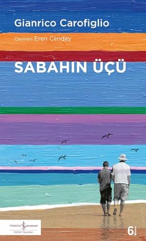 Carofiglio, Gianrico. Sabahin Ücü. Türkiye Is Bankasi Kültür Yayinlari, 2024.