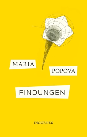 Popova, Maria. Findungen. Diogenes Verlag AG, 2020.