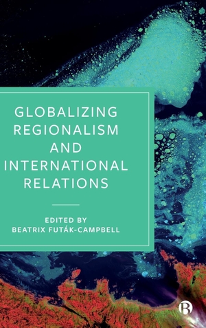 Futák-Campbell, Beatrix (Hrsg.). Globalizing Regionalism and International Relations. Bristol University Press, 2021.