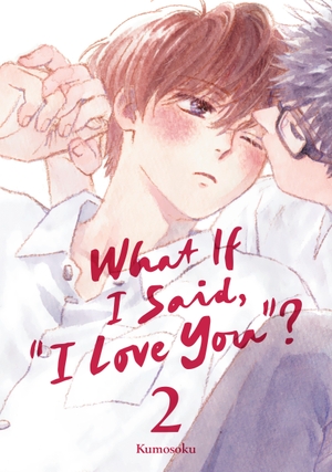Kumosoku. What If I Said, "I Love You"? 2. Random House LLC US, 2026.