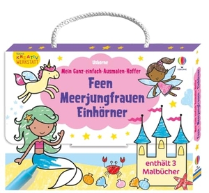 Kleine Kreativ-Werkstatt - Mein Ganz-einfach-Ausmalen-Koffer: Feen, Meerjungfrauen, Einhörner - Set aus 3 Malbüchern mit vielfältigen, großflächigen Ausmalvorlagen - für Kinder ab 3 Jahren. Usborne Verlag, 2025.