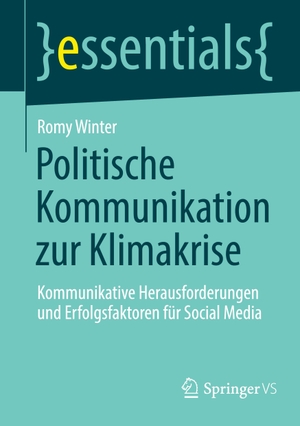Winter, Romy. Politische Kommunikation zur Klimakrise - Kommunikative Herausforderungen und Erfolgsfaktoren für Social Media. Springer Fachmedien Wiesbaden, 2023.