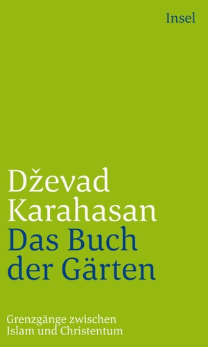 Karahasan, Dzevad. Das Buch der Gärten - Grenzgänge zwischen Islam und Christentum. Insel Verlag GmbH, 2019.