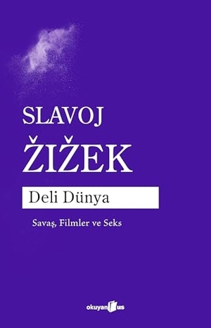 Zizek, Slavoj. Deli Dünya. Okuyan Us Yayinlari, 2024.