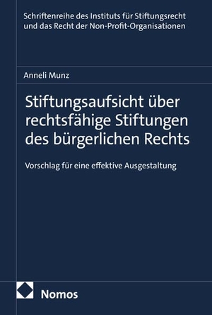 Munz, Anneli. Stiftungsaufsicht über rechtsfähige Stiftungen des bürgerlichen Rechts - Vorschlag für eine effektive Ausgestaltung. Nomos Verlags GmbH, 2026.