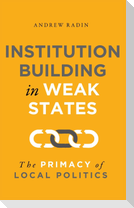Institution Building in Weak States
