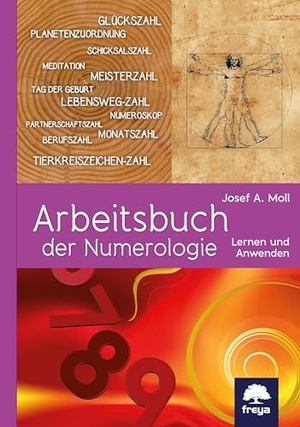 Moll, Josef A.. Arbeitsbuch der Numerologie - Lernen und anwenden. Freya Verlag, 2019.