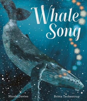 Davies, Nicola. Whale Song - Discover a hidden natural wonder in a beautiful picture book from a bestselling zoologist and an award-winning illustrator, perfect to share with children 3+. Walker Books Ltd, 2026.