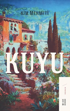 Mehmeti, Kim. Kuyu. Ketebe Yayinlari, 2020.