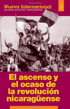 Barnes, Jack / Larry Seigle. El Ascenso Y El Ocaso de la Revolución Nicaragüense. Pathfinder, 1994.