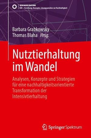 Grabkowsky, Barbara / Thomas Blaha (Hrsg.). Nutztierhaltung im Wandel - Analysen, Konzepte und Strategien für eine nachhaltigkeitsorientierte Transformation der Intensivtierhaltung. Springer-Verlag GmbH, 2026.