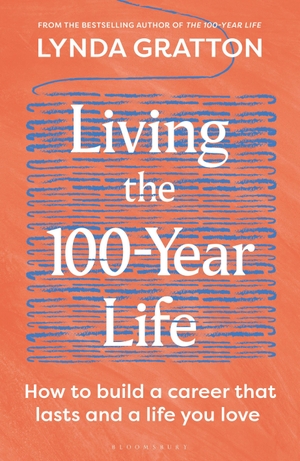 Gratton, Lynda. Living the 100-Year Life - How to build a career that lasts and a life you love. Bloomsbury Publishing PLC, 2026.