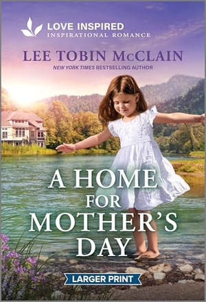 McClain, Lee Tobin. A Home for Mother's Day - An Uplifting Inspirational Romance. Harlequin, 2026.
