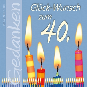 Schaefer, Stephan (Hrsg.). Glück-Wunsch zum 40. - Gedanken. Neue Stadt Verlag GmbH, 2020.