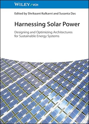 Kulkarni, Shrikaant / Susanta Das (Hrsg.). Harnessing Solar Power - Designing and Optimizing Architectures for Sustainable Energy Systems. Wiley-VCH GmbH, 2026.
