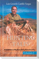 Hunting Tales. Vol I. A Compilation of Big Game Hunting stories from Peru Luis