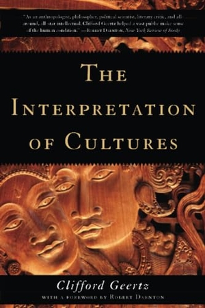 Geertz, Clifford. The Interpretation of Cultures. Hachette Book Group USA, 2017.