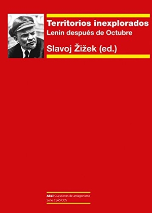 Lenin, Vladimir Il'Ich / Slavoj Zizek. Territorios inexplorados : Lenin después de Octubre. Ediciones Akal, 2018.