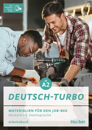 Buchwald-Wargenau, Isabel / Dammann, Arwen et al. Deutsch-Turbo. Arbeitsbuch plus interaktive Version - Materialien für den Job-BSK.Deutsch als Zweitsprache / Arbeitsbuch plus interaktive Version. Hueber Verlag GmbH, 2024.