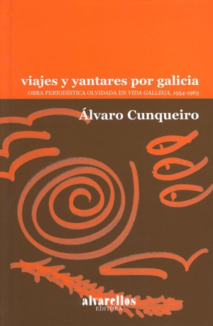 Cunqueiro, Álvaro. Viajes y yantares por Galicia : obra periodística en Vida Gallega 1954-1963. Alvarellos Editora, 2005.