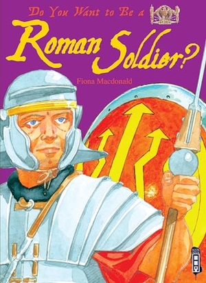 Macdonald, Fiona. Do You Want to Be a Roman Soldier?. Book House, 2015.