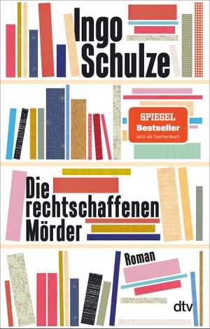 Schulze, Ingo. Die rechtschaffenen Mörder - Roman. dtv Verlagsgesellschaft, 2021.