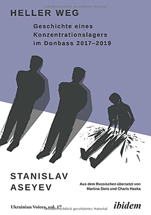 Aseyev, Stanislav. Heller Weg: Geschichte eines Konzentrationslagers im Donbass 2017-2019. Ibidem-Verlag, 2021.