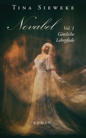 Sieweke, Tina. Novabel. Vol. 1 Göttliche Lehrpfade - Roman. Books on Demand, 2020.