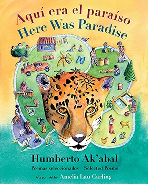 Ak'Abal, Humberto. Aquí era el paraíso / Here Was Paradise - Selección de poemas de Humberto Ak'abal / Selected Poems of Humberto Ak'abal. Groundwood   HUB, 2021.