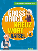 Großdruck Kreuzworträtsel Band 4 -  Rätselbuch für Senioren & Rentner mit großer Schrift