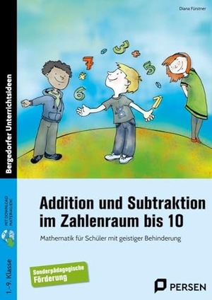 Fürstner, Diana. Addition und Subtraktion im Zahlenraum bis 10 - Mathematik für Schüler mit geistiger Behinderung (1. bis 9. Klasse). Persen Verlag i.d. AAP, 2013.