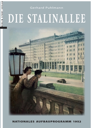 Die Stalinallee - Nationales Aufbauprogramm 1952. BerlinStory Verlag GmbH, 2022.