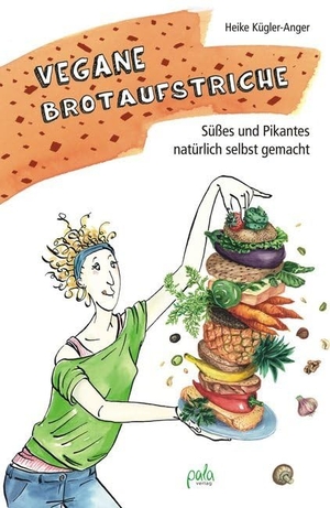 Kügler-Anger, Heike. Vegane Brotaufstriche - Süßes und Pikantes natürlich selbst gemacht. Pala- Verlag GmbH, 2012.