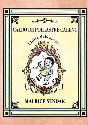 Sendak, Maurice. Caldo de pollastre calent : llibre dels mesos. Kalandraka Editora, 2017.