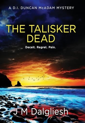 Dalgliesh, J M. The Talisker Dead - A D.I. Duncan McAdam Mystery. Hamilton Press Limited, 2024.