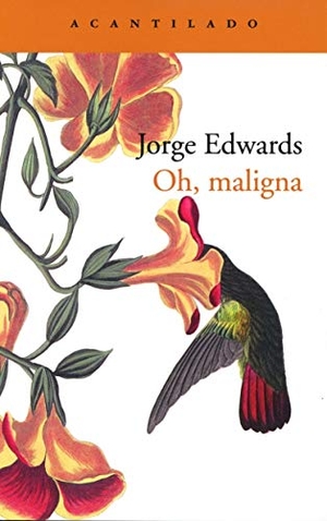 Edwards, Jorge. Oh, maligna. Acantilado, 2019.