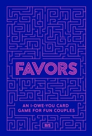 Maassen, Amé / Pascal Rotteveel. Favors - An I-Owe-You Card Game for Fun Couples. Laurence King, 2023.