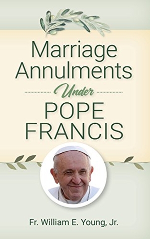 Young, William. Marriage Annulments Under Pope Francis. Liguori Publications, 2018.