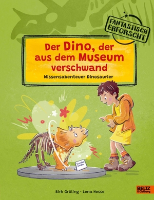 Grüling, Birk. Der Dino, der aus dem Museum verschwand - Wissensabenteuer Dinosaurier. Beltz Verlagsgruppe, 2026.