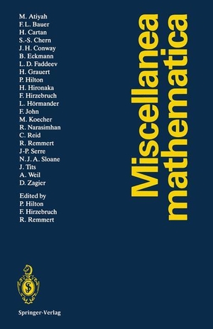Hilton, Peter / Reinhold Remmert et al (Hrsg.). Miscellanea Mathematica. Springer Berlin Heidelberg, 2011.