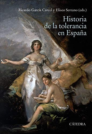 García Cárcel, Ricardo / Serrano Martín, Eliseo et al. Historia de la tolerancia en España. Ediciones Cátedra, 2021.