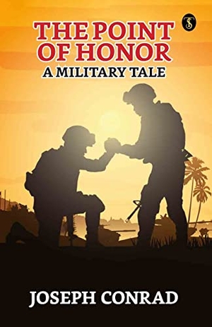Conrad, Joseph. The Point Of Honor - A Military Tale. True Sign Publishing House, 2023.