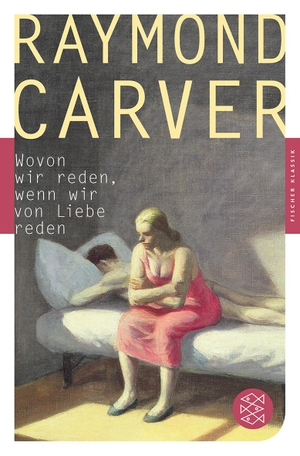 Carver, Raymond. Wovon wir reden, wenn wir von Liebe reden - Erzählungen. FISCHER Taschenbuch, 2012.