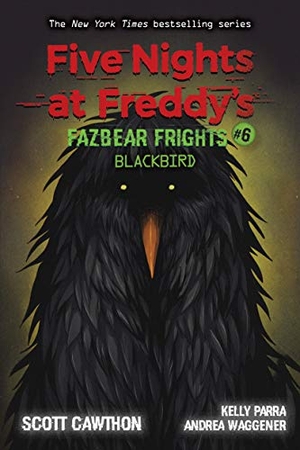 Cawthorn, Scott / Parra, Kelly et al. Five Nights at Freddy's: Fazbear Frights 06: Blackbird. Scholastic Ltd., 2021.