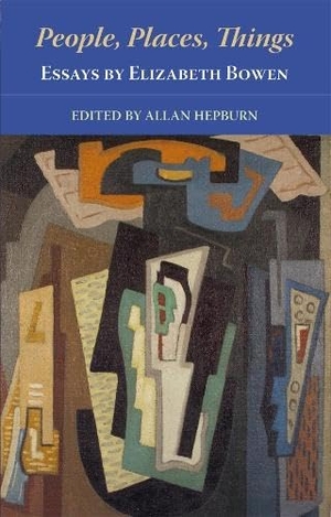 Bowen, Elizabeth. People, Places, Things - Essays by Elizabeth Bowen. Edinburgh University Press, 2008.