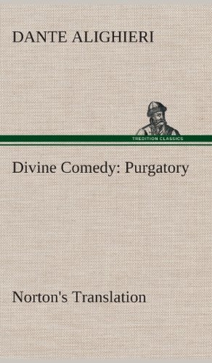 Dante Alighieri. Divine Comedy, Norton's Translation, Purgatory. TREDITION CLASSICS, 2013.